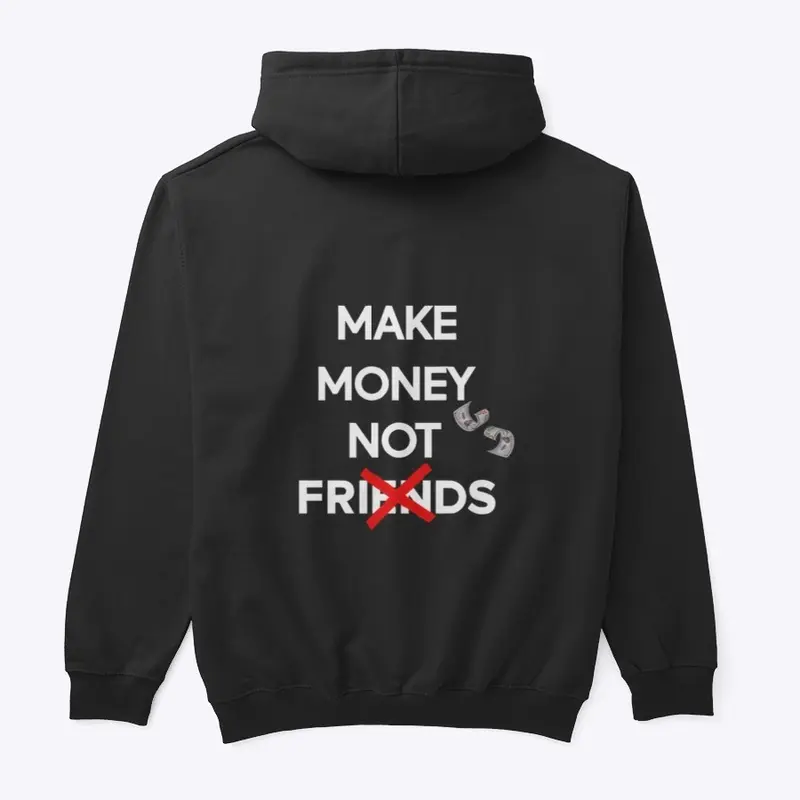 MAKE MONEY NOT FRIENDS